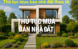 ✅ Quy Trình Giao Dịch Thực Tế Mua Bán Nhà Đất Chính Chủ (Thủ Tục Mua Bán Nhà Đất 2025)